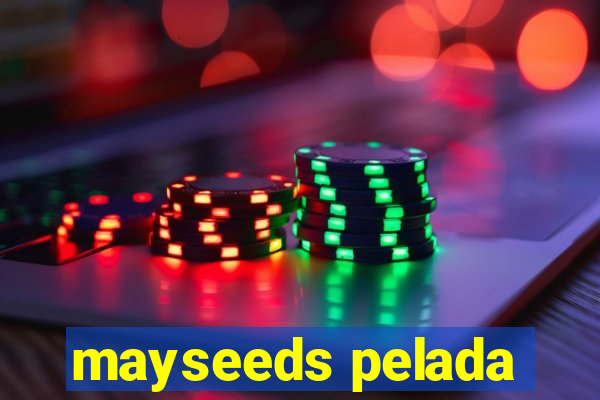 mayseeds pelada